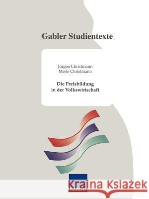 Die Preisbildung in Der Volkswirtschaft Christmann, Jürgen 9783409921411 Gabler Verlag