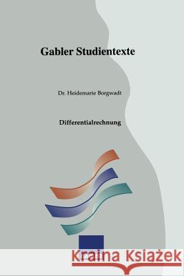 Differentialrechnung Heidemarie Borgwadt Heidemarie Borgwadt 9783409921985 Springer