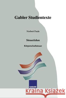 Körperschaftsteuer Paule, Norbert 9783409922029 Gabler Verlag