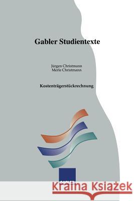 Kostenträgerstückrechnung Jurgen Christmann Merle Christmann 9783409922296 Gabler Verlag