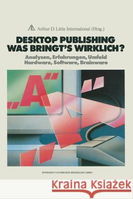 Desktop Publishing Was Bringt's Wirklich?: Analysen, Erfahrungen, Umfeld Hardware, Software, Brainware Joachim Peters 9783409960755