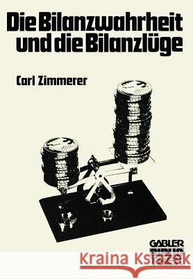 Die Bilanzwahrheit Und Die Bilanzlüge Zimmerer, Carl 9783409965415 Gabler Verlag