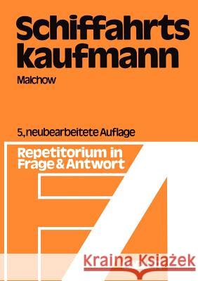 Schiffahrtskaufmann: Repetitorium in Frage Und Antwort Malchow, Günther 9783409970327