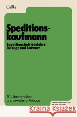 Speditionskaufmann: Speditionsbetriebslehre in Frage und Antwort Wolfgang Oelfke 9783409970457 Gabler Verlag