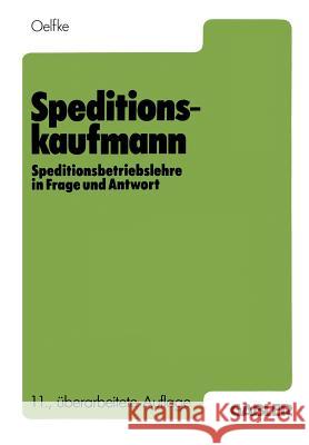 Speditionskaufmann: Speditionsbetriebslehre in Frage Und Antwort Oelfke, Wolfgang 9783409970464 Gabler Verlag