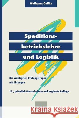 Speditionsbetriebslehre und Logistik: Die wichtigsten Prüfungsfragen mit Lösungen Oelfke, Wolfgang 9783409970495 Gabler Verlag