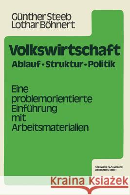 Volkswirtschaft: Ablauf, Struktur, Politik. Eine Problemorientierte Einführung Steeb, Günther 9783409970617 Springer
