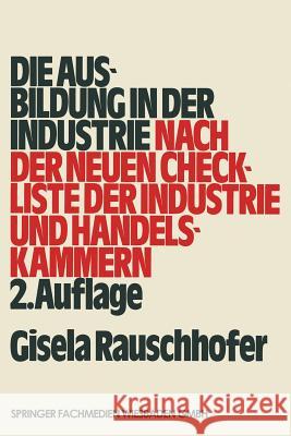 Die Ausbildung in Der Industrie Gisela Rauschhofer Gisela Rauschhofer 9783409970815 Springer