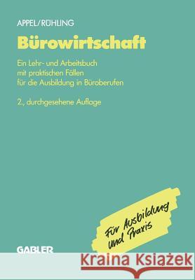 Bürowirtschaft: Ein Lehr- Und Arbeitsbuch Mit Praktischen Fällen Für Die Ausbildung in Büroberufen Appel, Jo 9783409972628 Gabler Verlag