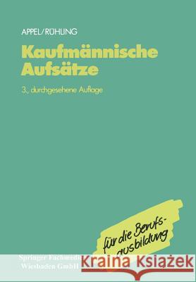 Kaufmännische Aufsätze: Ein Lehr- Und Übungsbuch Zur Vorbereitung Auf Den Kaufmännischen Aufsatz Appel, Jo 9783409972680