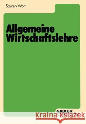 Allgemeine Wirtschaftslehre Werner Sauter 9783409973366