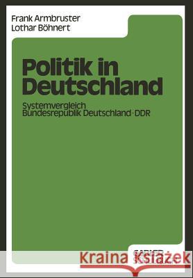 Politik in Deutschland: Systemvergleich Bundesrepublik Deutschland -- Ddr Armbruster, Frank 9783409974714 Gabler Verlag