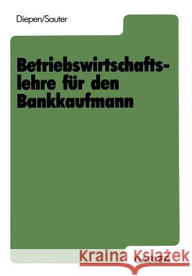 Betriebswirtschaftslehre Für Den Bankkaufmann Diepen, Gerhard 9783409977104 Gabler Verlag