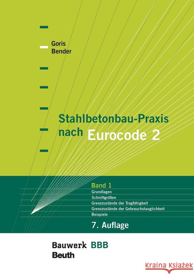 Stahlbetonbau-Praxis nach Eurocode 2: Band 1 Bender, Michél, Goris, Alfons 9783410312932 Beuth