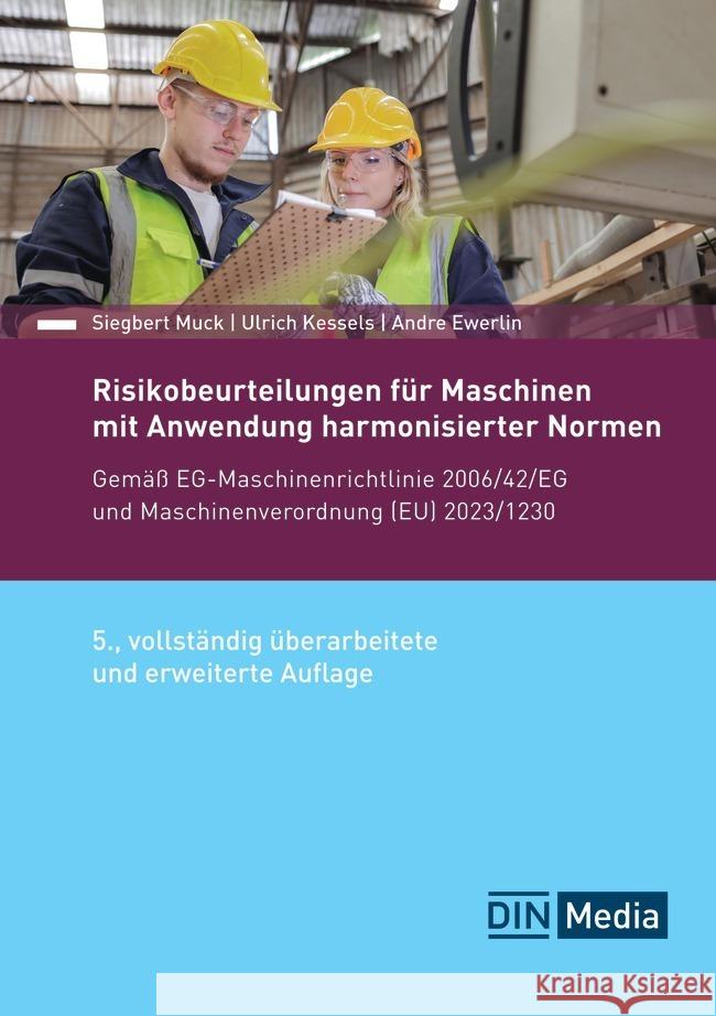 Risikobeurteilungen für Maschinen mit Anwendung harmonisierter Normen Ewerlin, Andre, Muck, Siegbert, Kessels, Ulrich 9783410385073