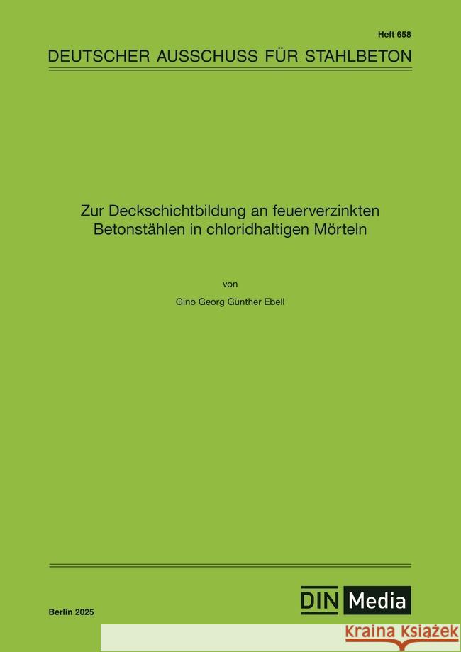 Zur Deckschichtbildung an feuerverzinkten Betonstählen in chloridhaltigen Mörteln Gino Ebell 9783410659563 DIN Media