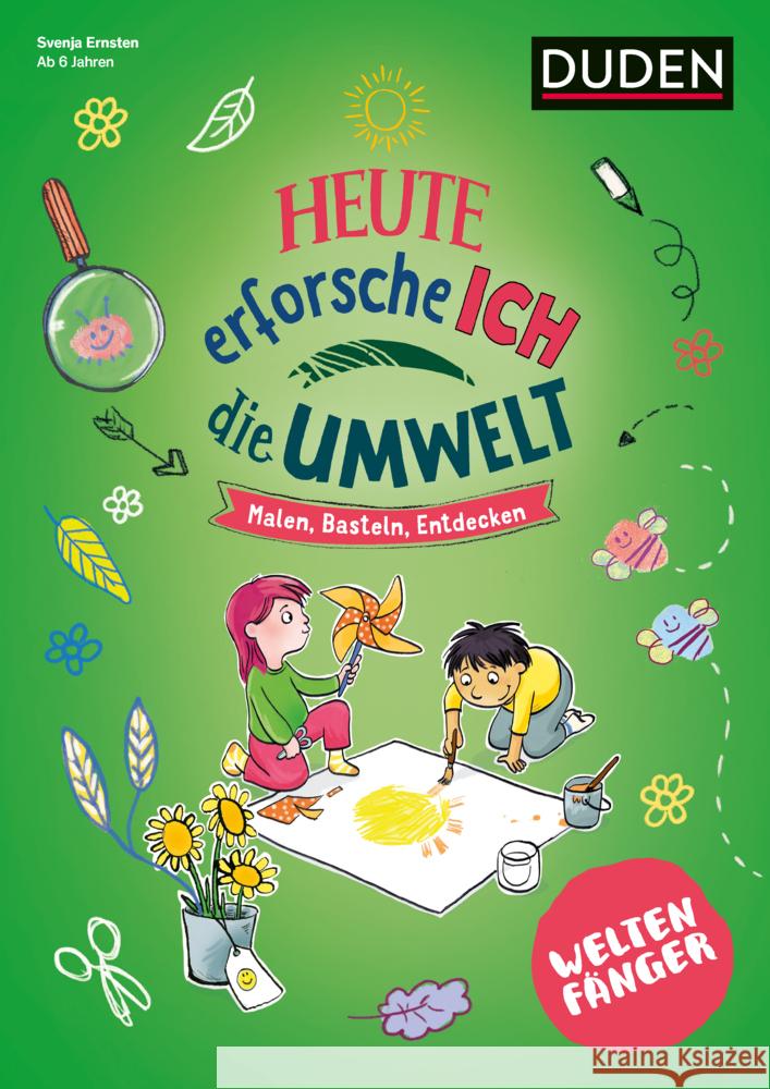 Weltenfänger: Heute erforsche ich die Umwelt : Malen - Basteln - Entdecken Ernsten, Svenja 9783411702770