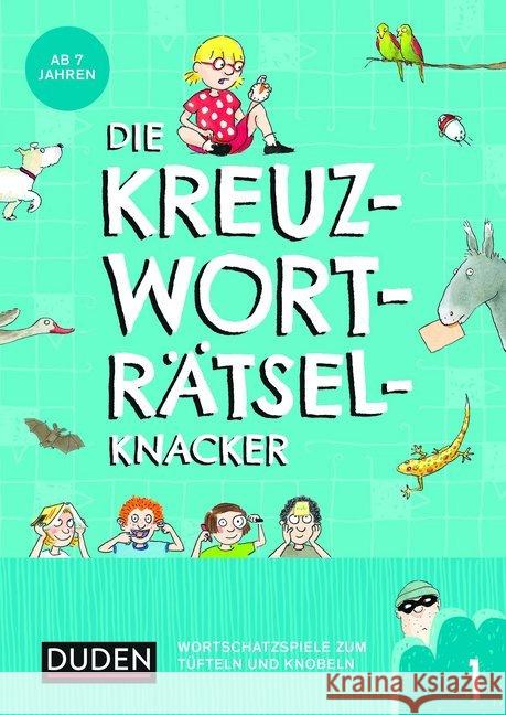 Die Kreuzworträtselknacker. .1 : Wortschatzspiele zum Tüfteln und Knobeln Eck, Janine 9783411721030