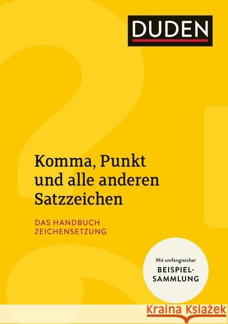 Komma, Punkt und alle anderen Satzzeichen : Das Handbuch Zeichensetzung. Mit umfangreicher Beispielsammlung Steinhauer, Anja; Stang, Christian 9783411744930 Duden