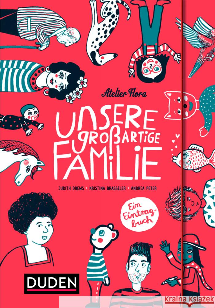 Unsere großartige Familie : Ein Eintragbuch Drews, Judith; Peter, Andrea; Brasseler, Kristina 9783411756520 Duden