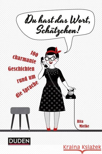 Du hast das Wort, Schätzchen! : 100 charmante Geschichten rund um die Sprache Mielke, Rita 9783411756988