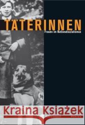 Täterinnen : Frauen im Nationalsozialismus Kompisch, Kathrin   9783412201883 Böhlau