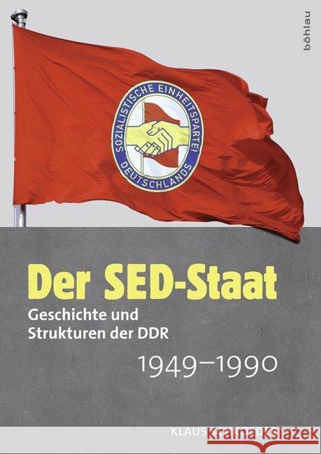 Der Sed-Staat: Geschichte Und Strukturen Der Ddr 1949-1990 Schroeder, Klaus 9783412211097 Böhlau