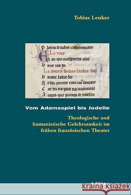Vom Adamsspiel Bis Jodelle: Theologische Und Humanistische Gelehrsamkeit Im Fruhen Franzosischen Theater Leuker, Tobias 9783412503789 Böhlau