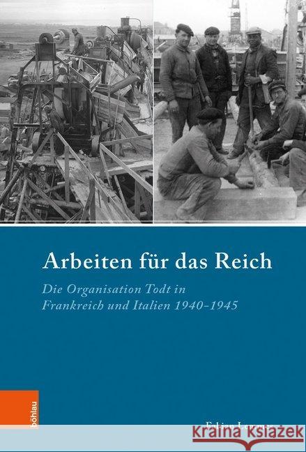 Arbeiten in Hitlers Europa: Die Organisation Todt in Frankreich Und Italien 1940-1945 Lemmes, Fabian 9783412513900