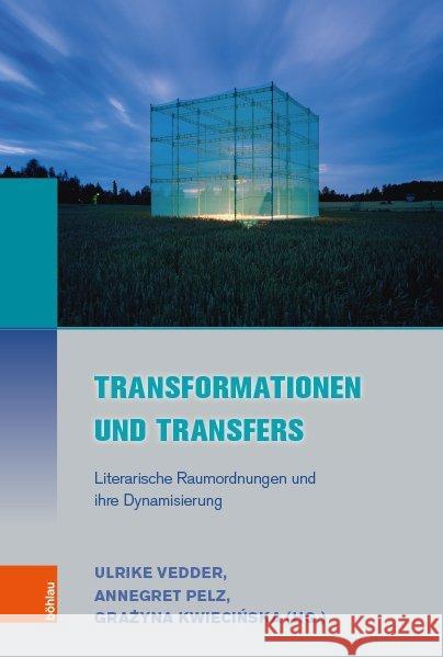 Transformationen Und Transfers: Literarische Raumordnungen Und Ihre Dynamisierung Kwiecinska, Grazyna 9783412515300 Bohlau Verlag