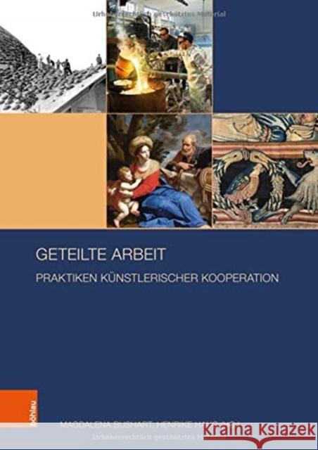 Geteilte Arbeit: Praktiken Kunstlerischer Kooperation Bushart, Magdalena 9783412516826 Bohlau Verlag