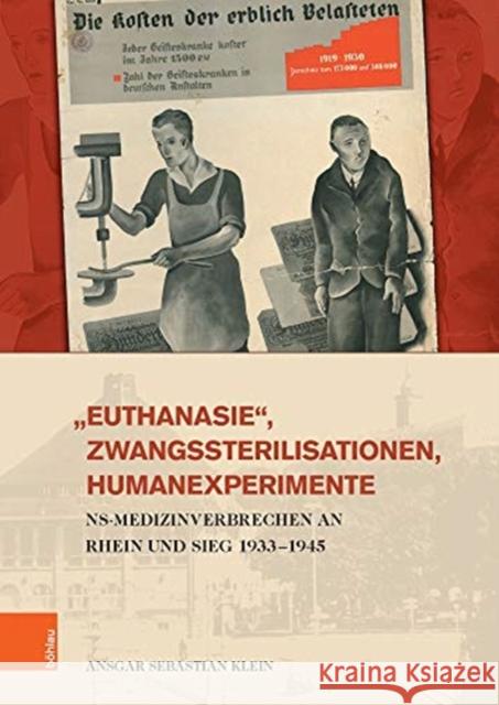 Euthanasie', Zwangssterilisationen, Humanexperimente: NS-Medizinverbrechen an Rhein und Sieg 1933-1945 Ansgar Klein 9783412520007