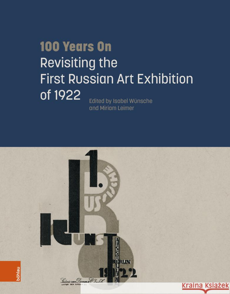 100 Years On: Revisiting the First Russian Art Exhibition of 1922 Miriam Leimer Isabel Wunsche 9783412525644 Bohlau Verlag