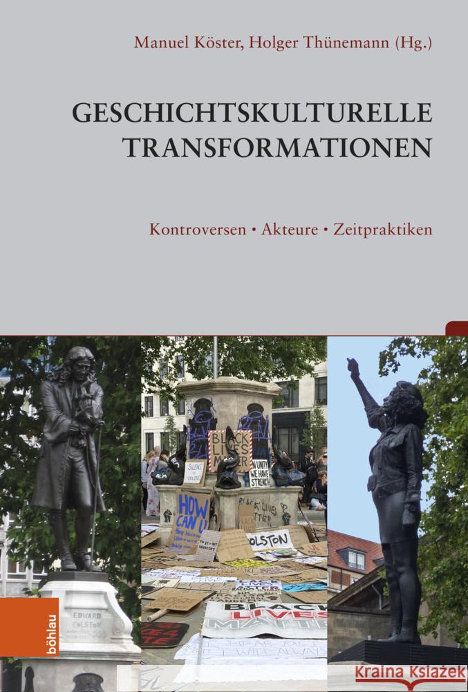 Geschichtskulturelle Transformationen: Kontroversen, Akteure, Zeitpraktiken Holger Thunemann Manuel Koster Aleida Assmann 9783412526375