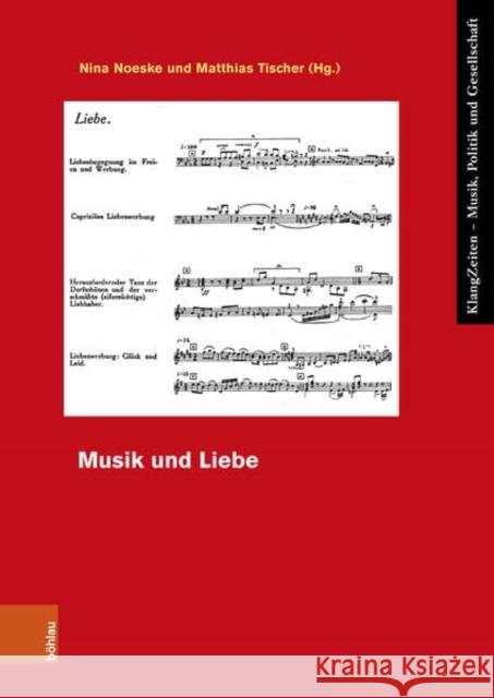 Musik und Liebe Nina Noeske, Matthias Tischer 9783412526719 Bohlau Verlag