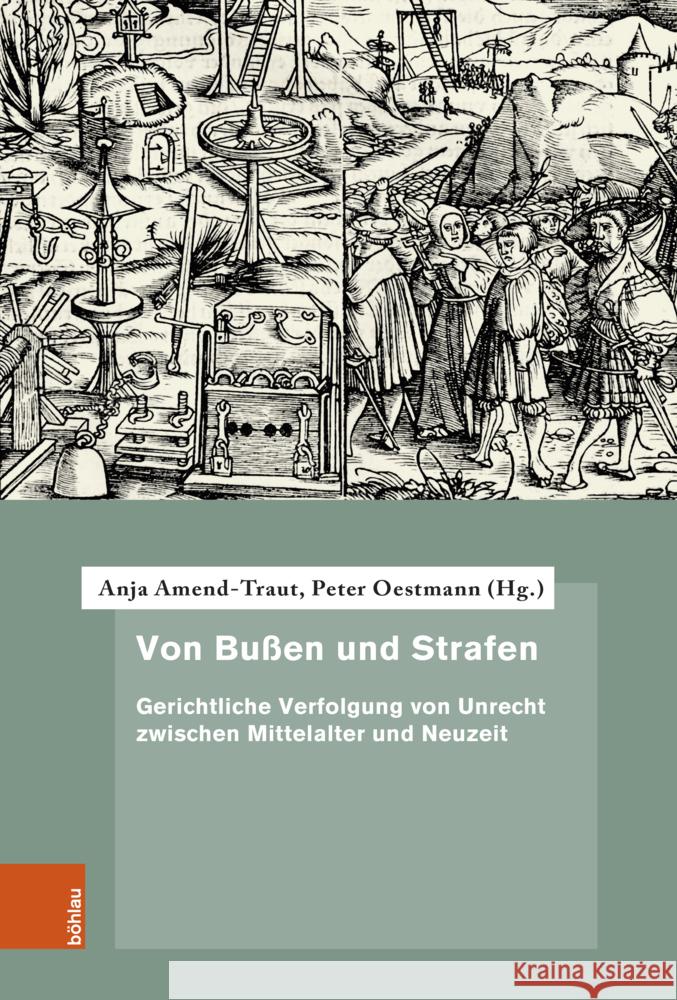 Von Bussen Und Strafen: Gerichtliche Verfolgung Von Unrecht Zwischen Mittelalter Und Neuzeit Anja Amend-Traut Peter Oestmann Hendrik Baumbach 9783412530433