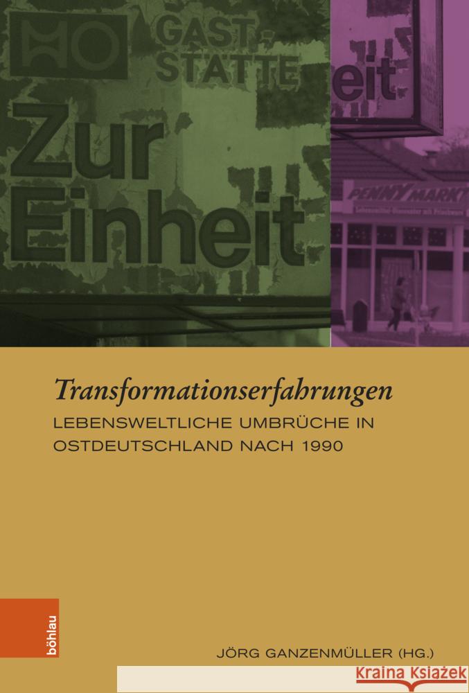 Transformationserfahrungen: Lebensweltliche Umbruche in Ostdeutschland Nach 1990 Jorg Ganzenmuller 9783412530969 Bohlau Verlag