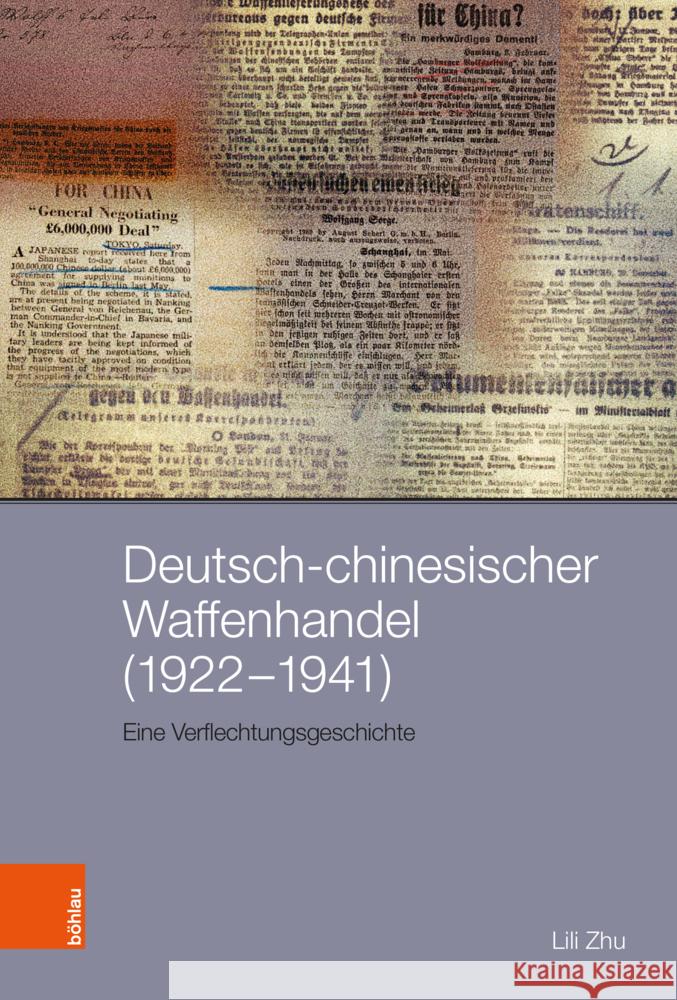 Deutsch-Chinesischer Waffenhandel (1922-1941): Eine Verflechtungsgeschichte Lili Zhu 9783412531553 Bohlau Verlag Koln