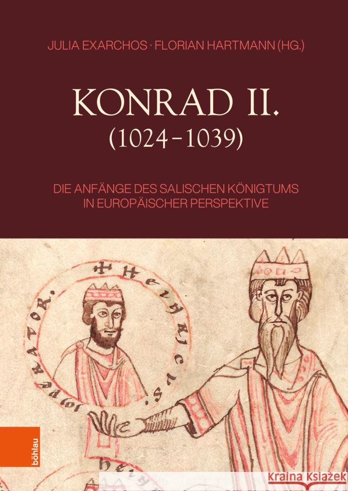 Konrad II, 1024-1039: Die Anfange Des Salischen Konigtums in Europaischer Perspektive  9783412532116 Bohlau Verlag Koln