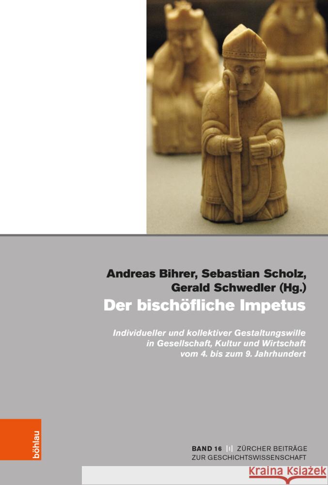 Der Bischofliche Impetus: Individueller Und Kollektiver Gestaltungswille in Gesellschaft, Kultur Und Wirtschaft Sebastian Scholz Andreas Bihrer Gerald Schwedler 9783412532246