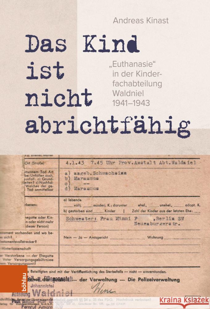 Das Kind Ist Nicht Abrichtfahig: Euthanasie in Der Kinderfachabteilung Waldniel 1941-1943 Andreas Kinast 9783412532536 Bohlau Verlag Koln
