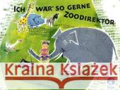 Ich wär so gerne Zoodirektor Krüss, James Stich, Lisl  9783414822451 Boje Verlag