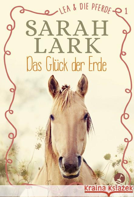 Lea und die Pferde - Das Glück der Erde Lark, Sarah 9783414825391