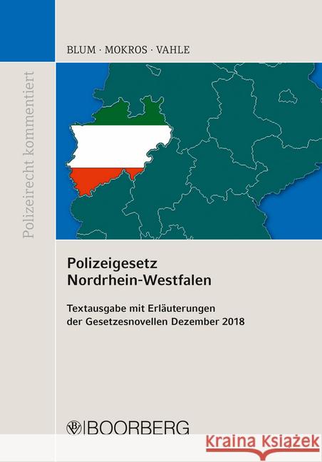 Polizeigesetz Nordrhein-Westfalen : Textausgabe mit Erläuterungen der Gesetzesnovellen Dezember 2018 Blum, Barbara; Mokros, Reinhard; Vahle, Jürgen 9783415064980 Boorberg