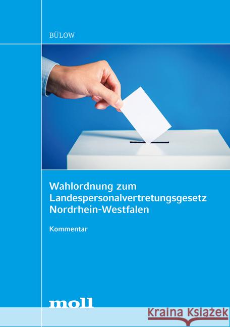 Wahlordnung zum Landespersonalvertretungsgesetz Nordrhein-Westfalen : Praxiskommentar für die Dienststelle Bülow, Christian 9783415066182 Boorberg