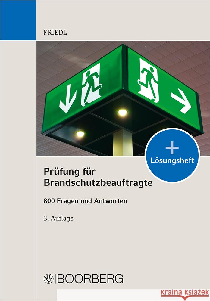 Prüfung für Brandschutzbeauftragte, m. Lösungsheft : 800 Fragen und Antworten Friedl, Wolfgang J. 9783415067905 Boorberg