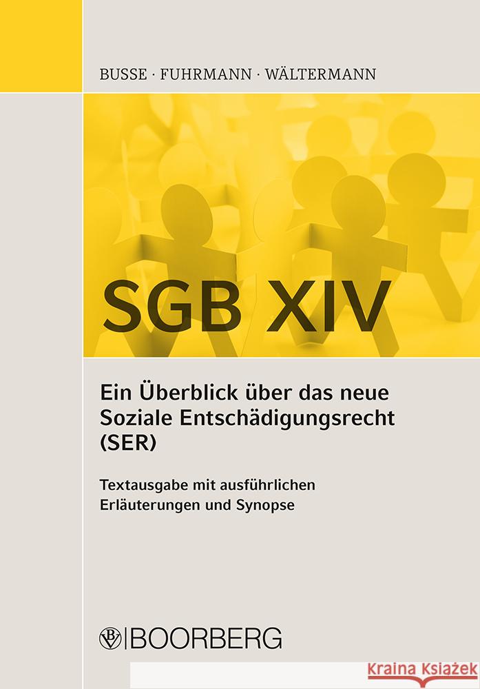SGB XIV - Ein Überblick über das neue Soziale Entschädigungsrecht (SER) Busse, Sven, Fuhrmann, Maria Monica, Wältermann, Frank 9783415070042