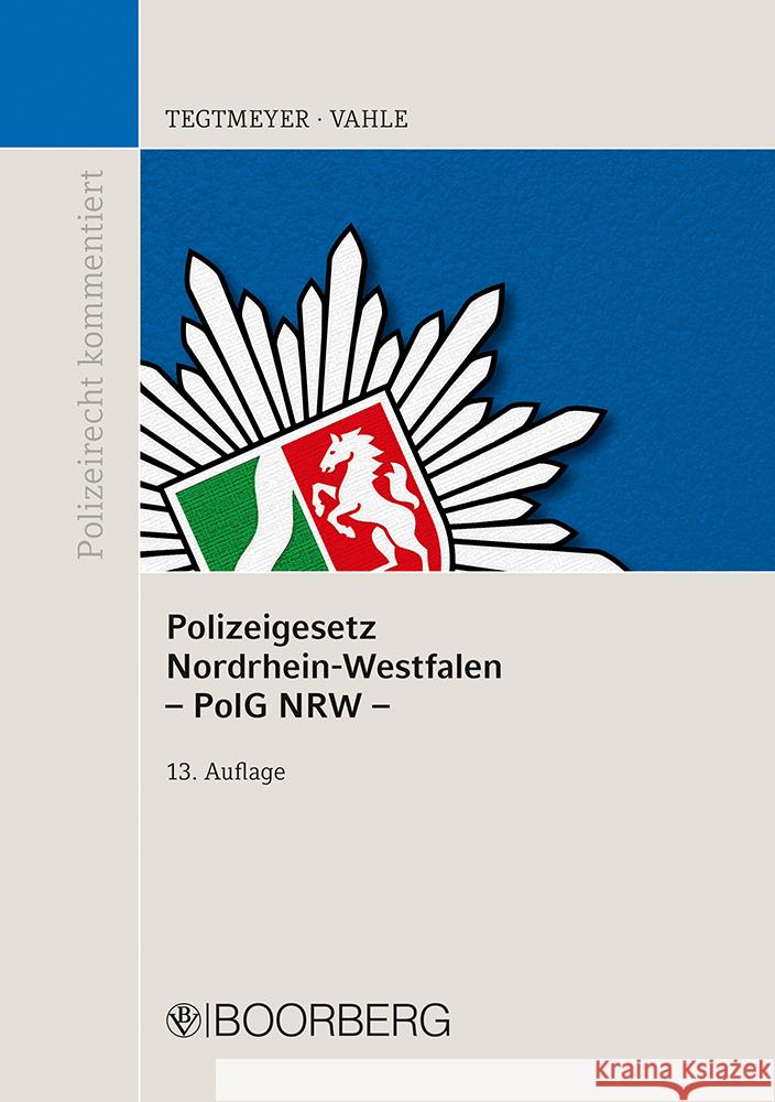 Polizeigesetz Nordrhein-Westfalen (PolG NRW) Tegtmeyer, Henning 9783415072374 Boorberg