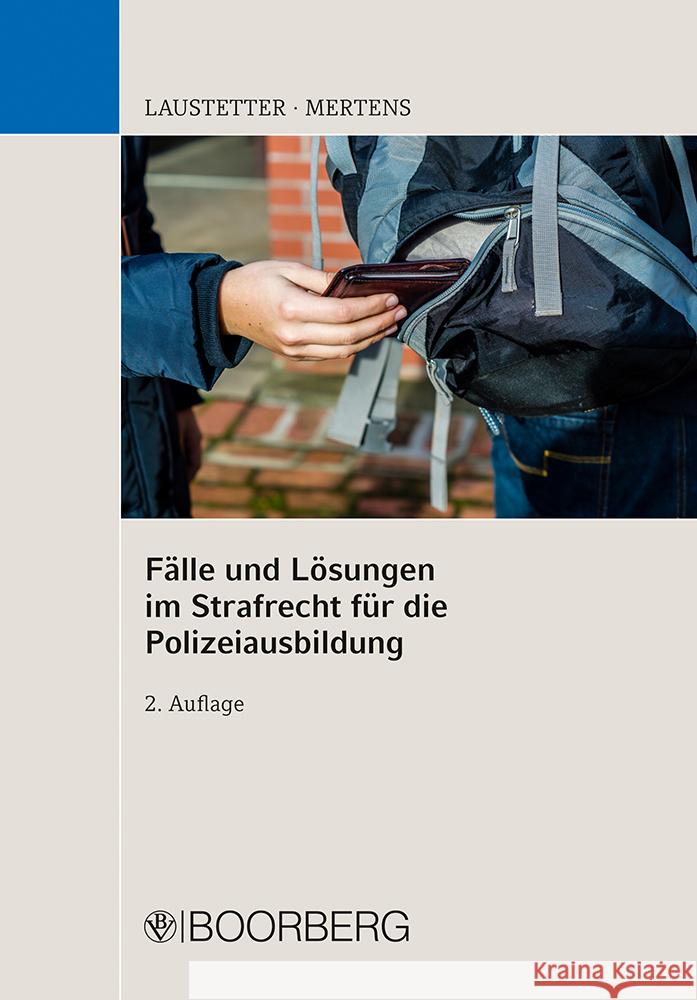 Fälle und Lösungen im Strafrecht für die Polizeiausbildung Laustetter, Christian, Mertens, Andreas 9783415073548