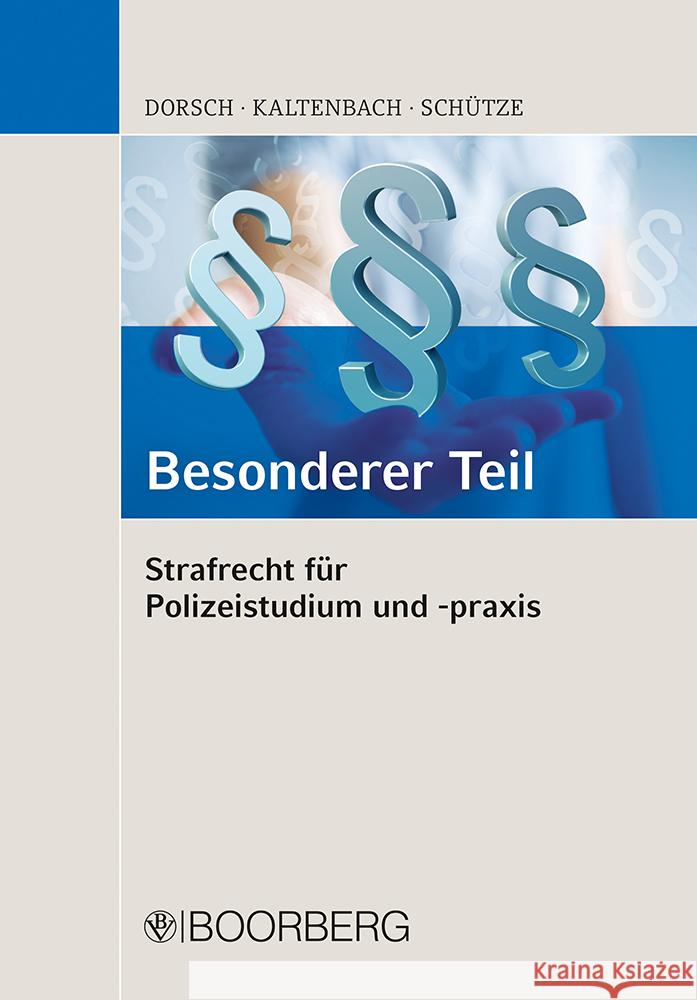 Strafrecht für Polizeistudium und -praxis - Besonderer Teil Dorsch, Claudia, Kaltenbach, Sven, Schütze, Hinner 9783415077522